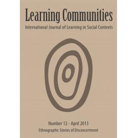 Learning Communities: International Journal of Learning in Social Contexts - Number 12, April 2013 - Special Edition: Ethnographic Stories of Disconcertment
