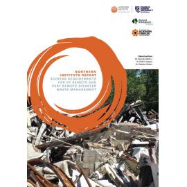 Northern Institute Report: Scoping Requirements for NT Remote and Very Remote Disaster Waste Management