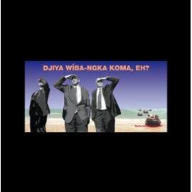 Djiya wiba-ngka koma, eh? (You're not from here, are you?)